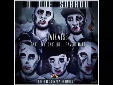 Haikaiss - O Que Sobrou ft. Iky Castilho e Ramiro Mart