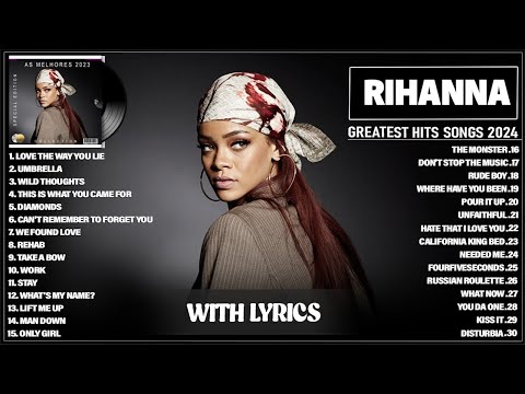 Rihanna Songs Playlist 2024 - Rihanna Greatest Hits Full Album 2024❤️❤️