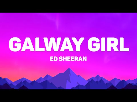 Ed Sheeran - Galway Girl (Lyrics)