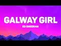 Ed Sheeran Galway Girl Lyrics