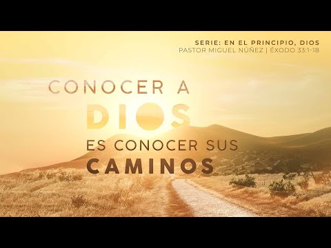 Conocer a Dios, es conocer Sus caminos - Pastor Miguel Núñez | La IBI