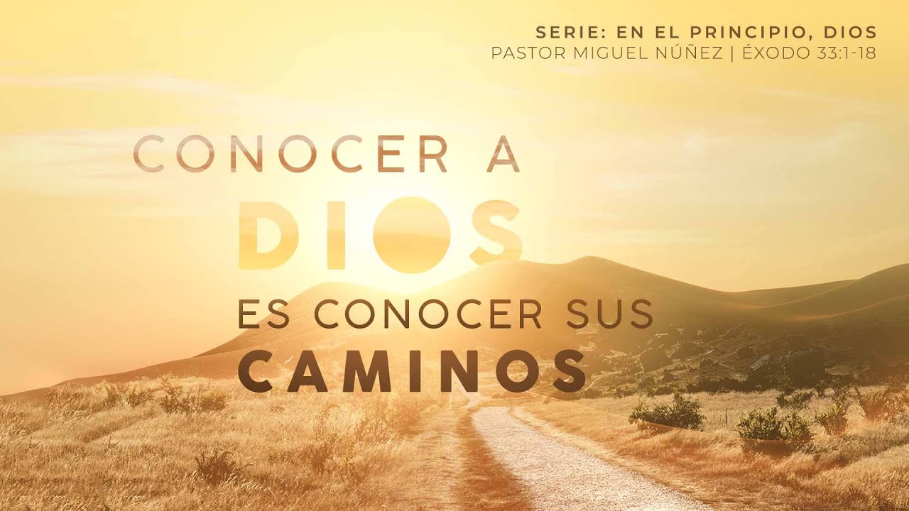 Conocer a Dios, es conocer Sus caminos - Pastor Miguel Núñez | La IBI