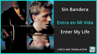 Sin Bandera - Entra en Mi Vida Lyrics English Translation - Spanish and English Dual Lyrics