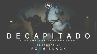 BASE DE RAP - “DECAPITADO” - RAP BEAT HIP HOP INSTRUMENTAL (Prod. Fx-M Black)