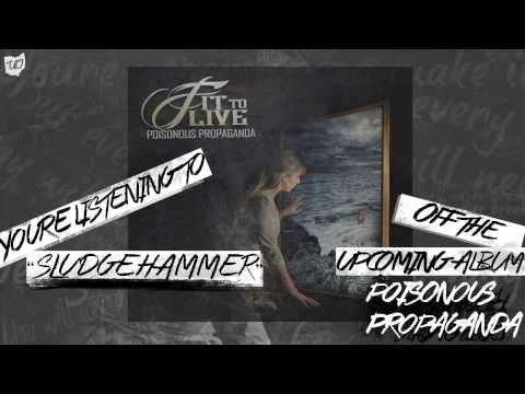 Fit To Live - Sludgehammer (New Single 2014)