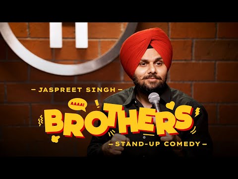 BROTHERS | Jaspreet Singh Standup Comedy