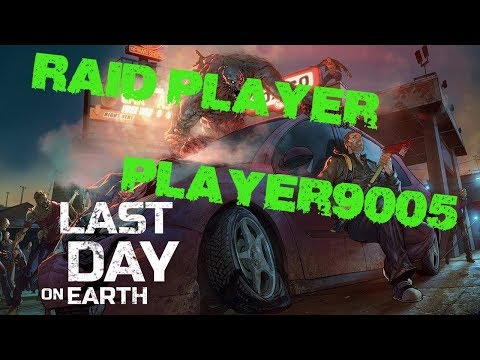 Last Day on Earth - Raid Player: Player9005