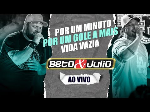 Por Um Minuto/Por Um Gole a Mais/Vida Vazia - Pot Pourri - Beto e Julio | Ao Vivo