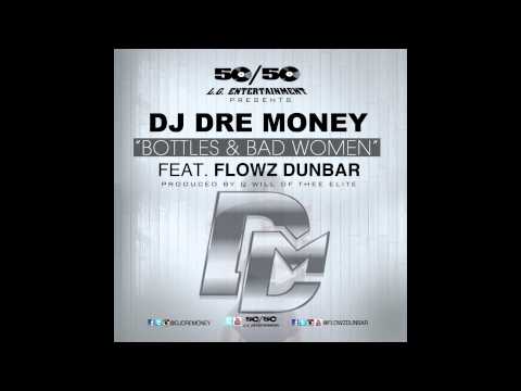 DJ Dre Money Feat. Flowz Dunbar- Bottles And Bad W