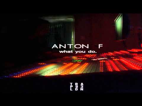 Anton F -  What you do