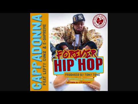 Cappadonna  Forever Hip Hop feat  Lefty Gunz & E Supreme Prod by Tony Tone