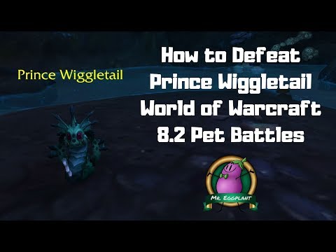 How to Defeat Prince Wiggletail | 8.2 Pet Battles | World of Warcraft