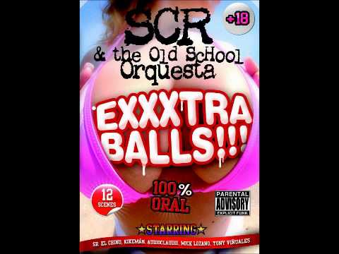 SCR's Groove - SCR & The Old School Orquesta (EXXXTRA BALLS)