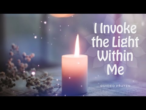 I Invoke the Light Within Me - Prayer & Meditation