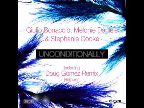 Giulio Bonaccio, Melonie Daniels & Stephanie Cooke - Unconditionally (Doug Gomez Remix)