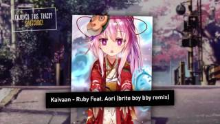 Kaivaan - Ruby feat. Aori (brite boy bby remix)
