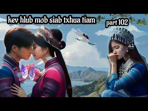 kev hlub mob siab txhua tiam part 102