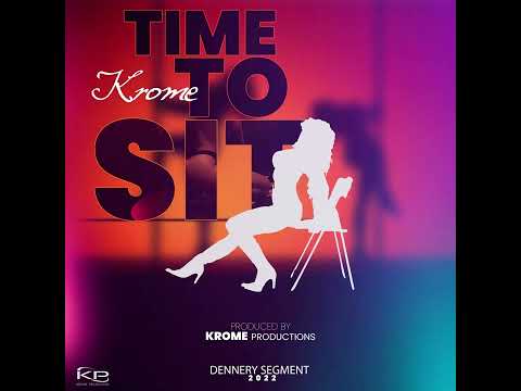 Krome - Time To Sit 2022 Dennery Segment