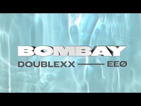 DOUBLEXX x EEØ - BOMBAY