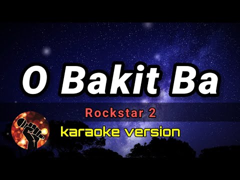 O BAKIT BA KARAOKE - Rockstar 2