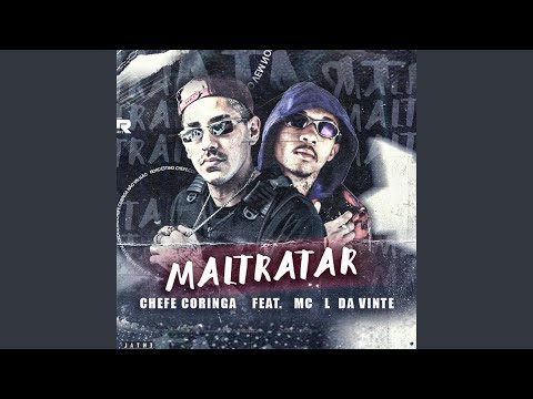 Maltratar (feat. MC L da Vinte)