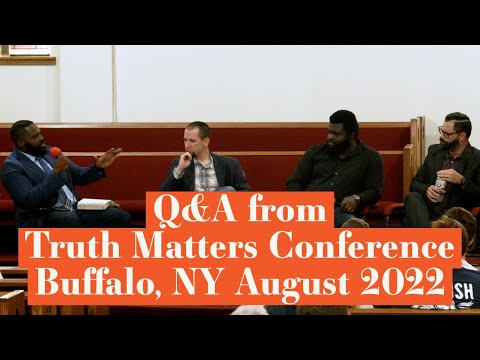 Q&A from Truth Matters Conference | Buffalo NY | August 18-20, 2022