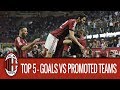 AC Milan Top 5 Goals Vs Newly Promoted Teams