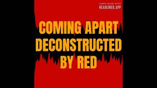 COMING APART (DECONSTRUCTED)SONG BY RED