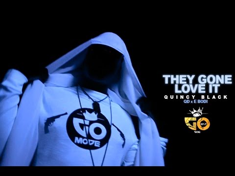 They Gone Love It - Quincy Black ft.  QD x E Bodi