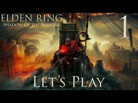 Elden Ring Shadow Of The Erdtree - Let's Play - Part 1 - WELCOME TO THE LAND OF SHADOWS!