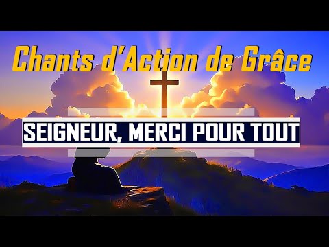 CHANTS D'ACTION DE GRÂCE