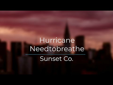 Hurricane - Needtobreathe