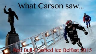 preview picture of video 'What Carson saw .... Red Bull Ice Belfast 2015'