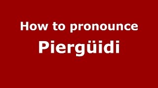 How to pronounce Piergüidi
