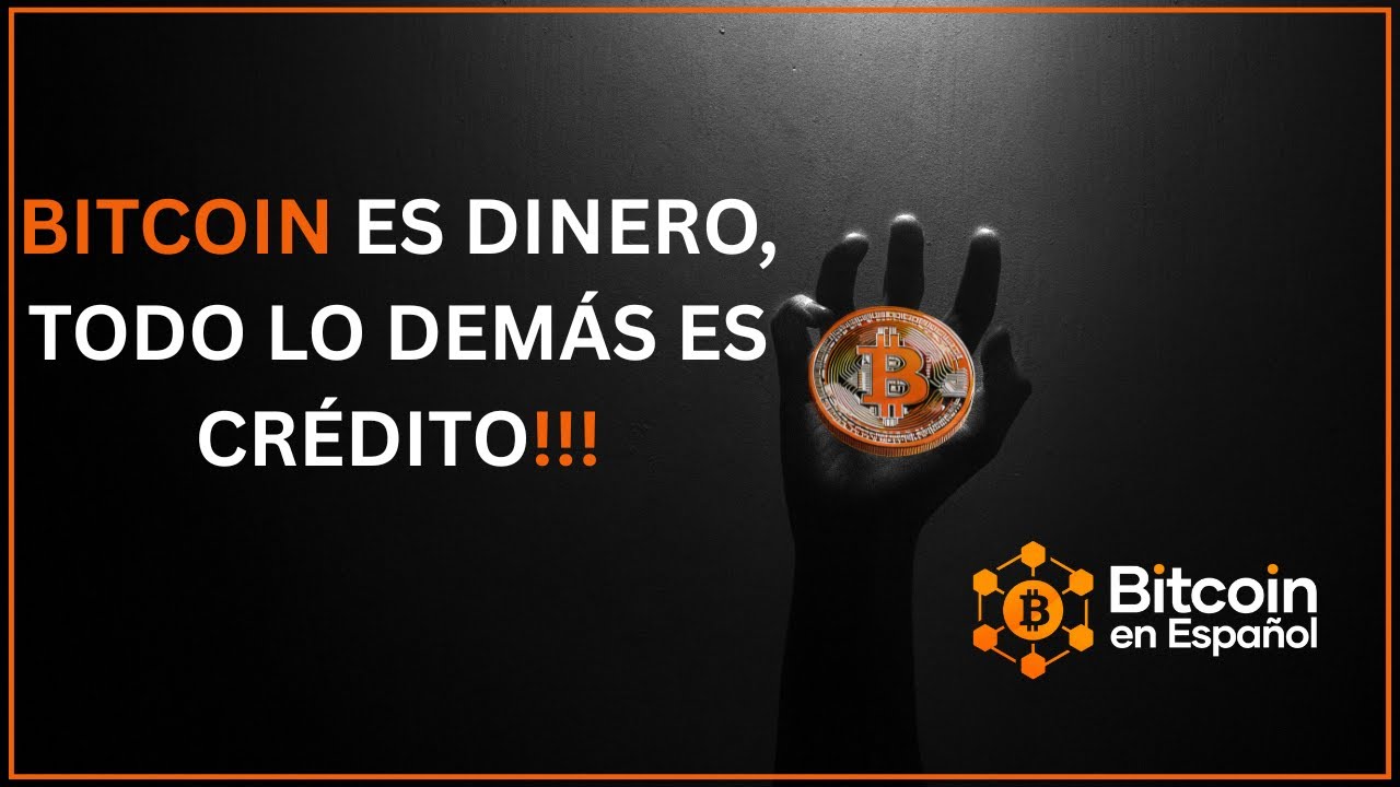 Bitcoin es dinero, todo lo demás es crédito
