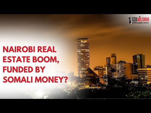 Is Somali Illicit Money Fueling Nairobi’s Real Estate Boom & Kenyan ID Buying Claims?