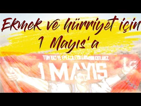 Ekmek ve hürriyet için 1 Mayıs'a!