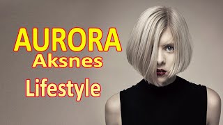 Aurora Aksnes Lifestyle, Boyfriend, Family, Net worth, Age, Heigth, Biography