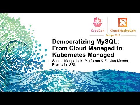 Democratizing MySQL: From Cloud Managed to Kubernetes Managed - Sachin Manpathak