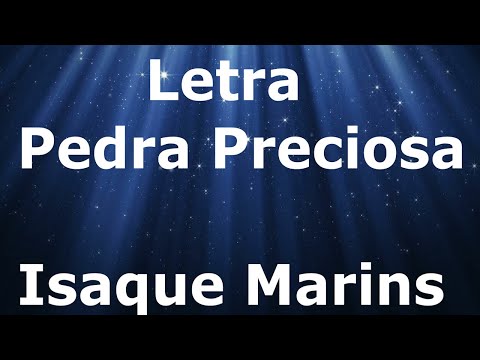 Isaque Marins - Pedra Preciosa - Letra