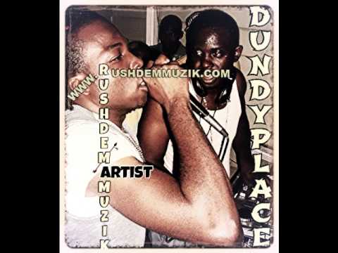 DUNDYPLACE - DEM A PREE (DIAMOND RIDDIM) RUSHDEM MUZIK [APRIL 2013]