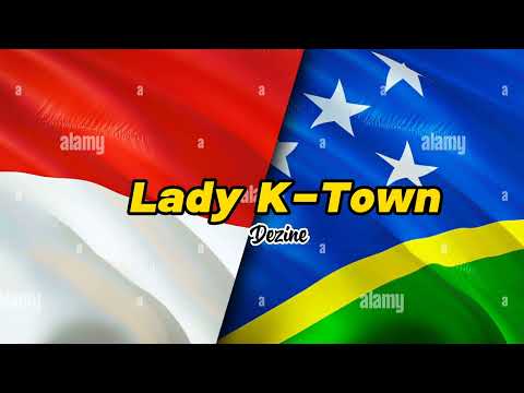 DEZINE - LADY K-TOWN Ft. PEAVA (SOLOMON ISLAND MUSIC)