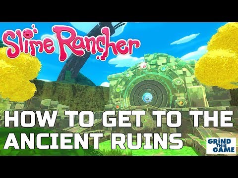 HOW TO GET TO THE ANCIENT RUINS AND OPEN THE GATE - Slime Rancher