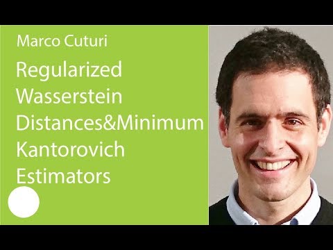 09. Regularized Wasserstein Distances & Minimum Kantorovich Estimators. Marco Cuturi