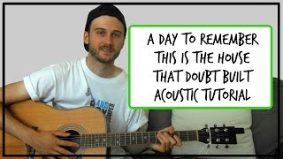 A Day To Remember - This Is The House That Doubt Built - Acoustic Guitar Tutorial
