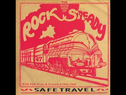 Safe Travel - The Rare Side Of Rocksteady with Phil Pratt & Friends (1966  to 1968)
