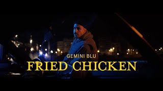 Gemini Blu - FRIED CHICKEN (Clip Officiel)