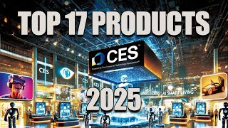 TOP 17 Products at CES 2025