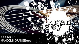 Casey Kranz - “Rounder” - Mandolin Orange Cover