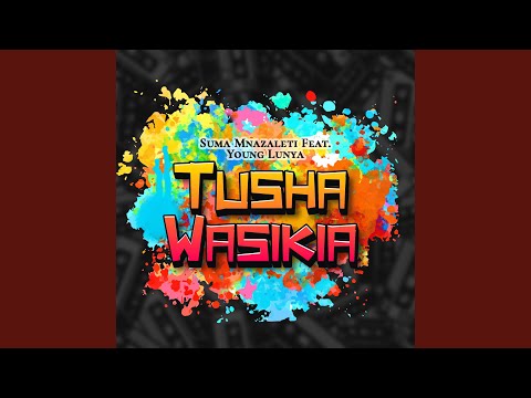 Tushawasikia (feat. Young Lunya)